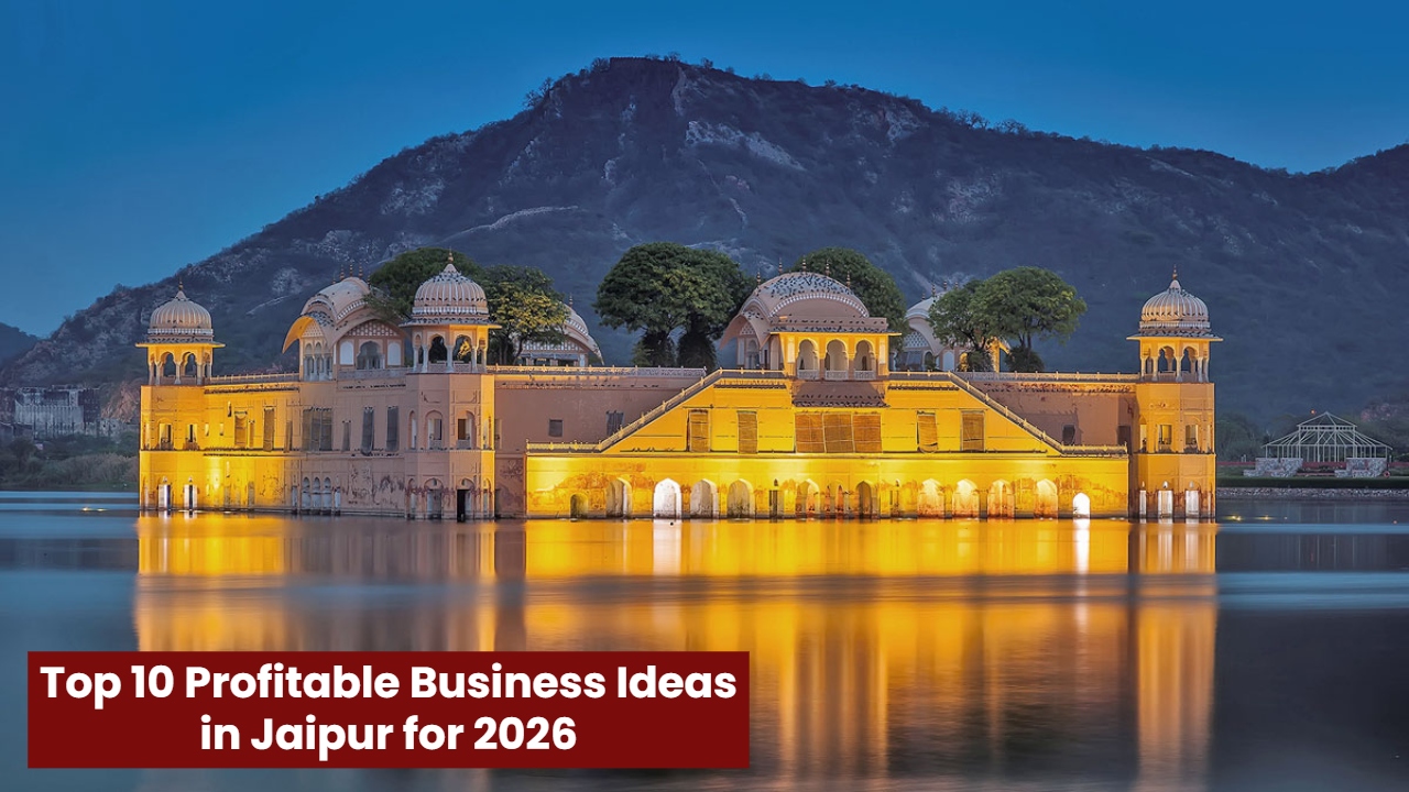 Top 10 Profitable Business Ideas in Jaipur for 2026 That Can Make You Rich