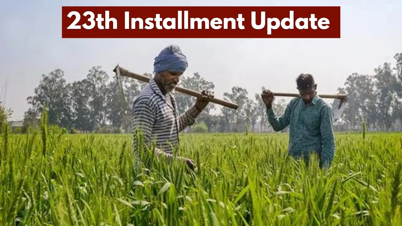 PM Kisan 23rd Installment Update: Big News for 9 Crore Farmers, Check e-KYC & Payment Status Now